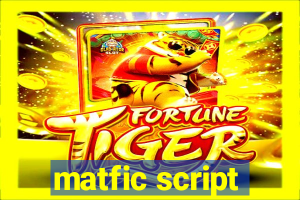 matfic script